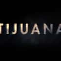 Damián Alcázar, Tamara Vallarta, Rolf Petersen   Tijuana (Netflix, 2019) is a Mexican crime drama television series.