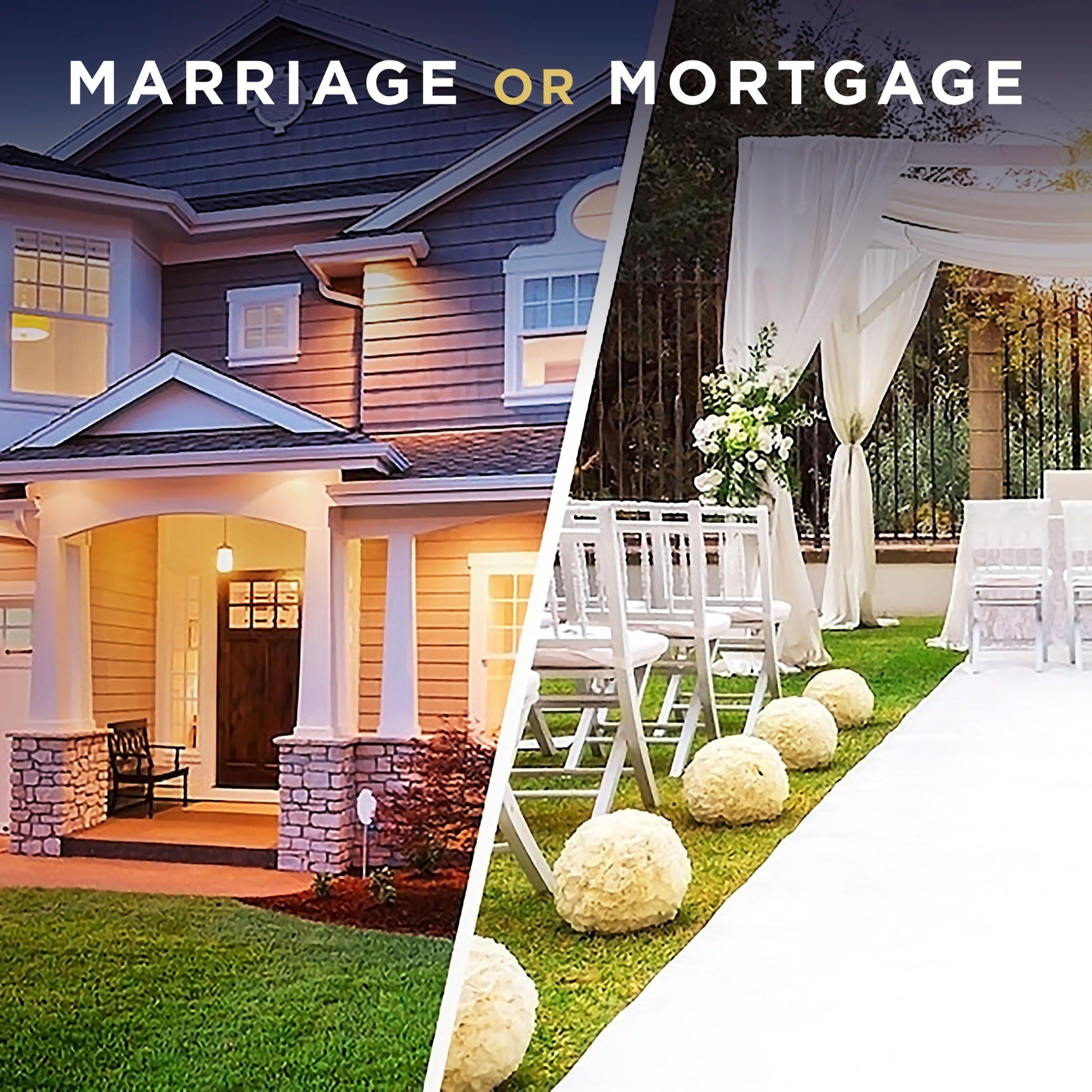 Marriage or Mortgage
