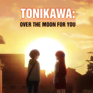 Tonikawa: Over the Moon for You