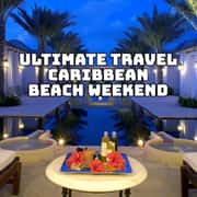 Ultimate Travel: Caribbean Beach Weekend