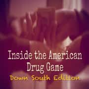 Inside the American Drug Game: Down South Edition