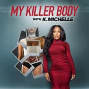 My Killer Body With K. Michelle