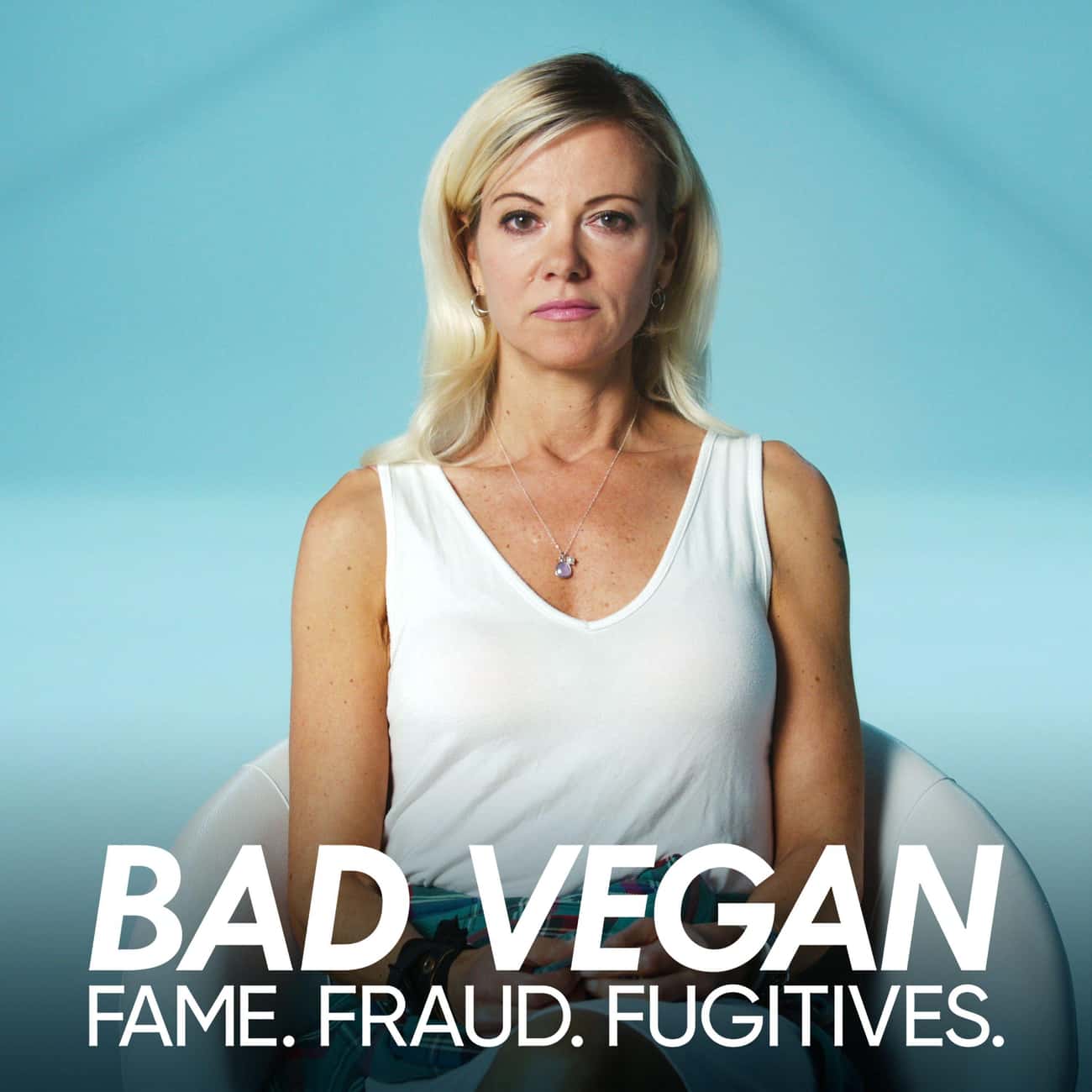 Bad Vegan: Fame. Fraud. Fugitives.