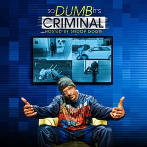 So Dumb it's Criminal: Hosted by Snoop Dogg