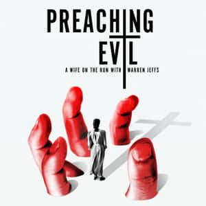 Preaching Evil: A Wife on the Run With Warren Jeffs
