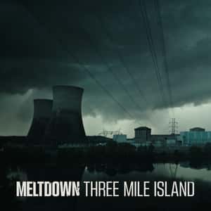 Meltdown: Three Mile Island