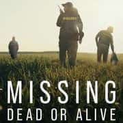 Missing: Dead or Alive