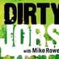 Mike Rowe, David M. Barsky, Doug Glover   Dirty Jobs was a TV series on the Discovery Channel in which host Mike Rowe is shown performing difficult, strange, disgusting, or messy occupational duties alongside the typical employees.