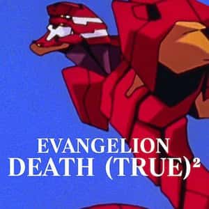 Evangelion Death (True)²