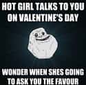 Girl Talks to You on Valentine's Day on Random Best Forever Alone Memes