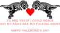 T-Rex Valentine on Random Greatest Internet Valentines