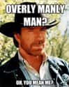 Overly Manly Man? on Random Funniest Chuck Norris Jokes