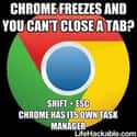 If google chrome freezes, hit shift + esc. Chrome has an inbuilt task manager on Random Life Pro Tips That Will Change How You Do Everything