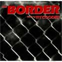 The Border on Random Best Ry Cooder Albums