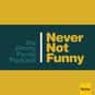 Never Not Funny: The Jimmy Par... is listed (or ranked) 27 on the list The Best Comedy Podcasts
