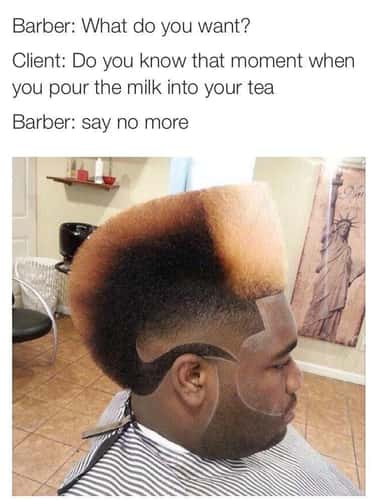 Barber What You Want Meme Best Of The Black Barber Reddit