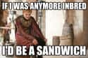 How About the Fact that Joffrey's Parents Are Siblings? on Random Most Cringeworthy Game of Thrones Jokes