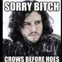 What Motto Did Jon Snow Live By? on Random Most Cringeworthy Game of Thrones Jokes