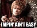 What Phrase Does Tyrion Live By? on Random Most Cringeworthy Game of Thrones Jokes