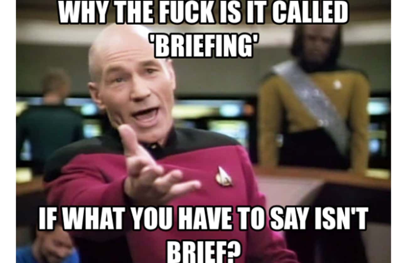 Annoyed with briefings