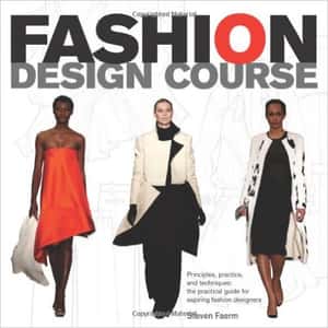 Fashion Design Course: Principles, Practice, and Techniques: A Practical Guide for Aspiring Fashion Designers