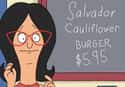 Salvador Cauliflower Burger on Random Funniest Burger Puns on Bob's Burgers