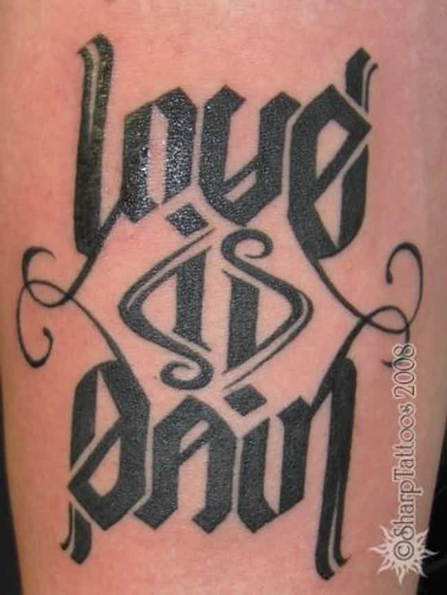 Love Is Pain, No Matter ... is listed (or ranked) 4 on the list 18 Awesome Ambigram...
