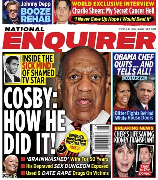 Bill Cosby's 50 Years of Evil ... is listed (or ranked) 2 on the list 17 Times the National Enquirer Broke Real News