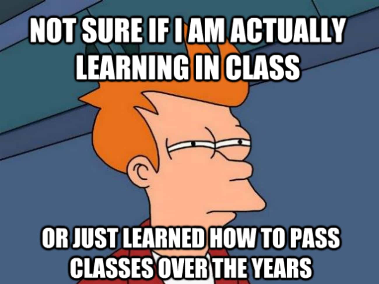 Surely You Must Be Learning