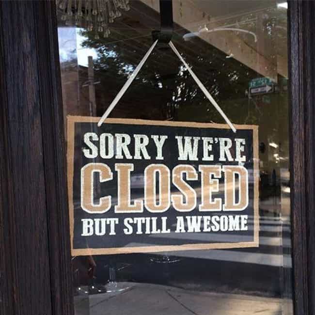 28 Funny We Re Closed Signs That You Wouldn T Even Be Mad At