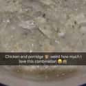 Homemade Porridge and Chicken on Random Disgusting-Looking Foods You Kind of Want to Try