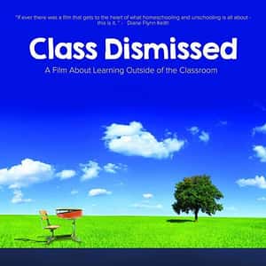 Class Dismissed: a Film About Learning Outside of the Classroom