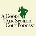 A Good Talk Spoiled Golf Podcast on Random Best Golf Podcasts