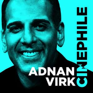 Cinephile: The Adnan Virk Movie Podcast