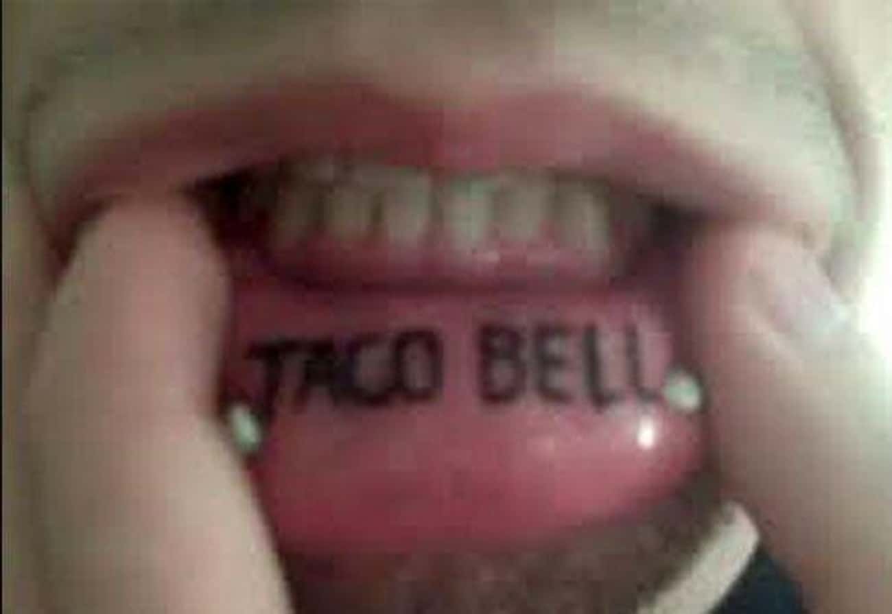 If You Eat Enough Taco Bell, You Might As Well Tattoo "Taco Bell" On You Lip