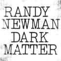 Dark Matter on Random Best Randy Newman Albums
