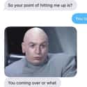 Dr. Evil Will Definitely Seal The Deal on Random Brutal Texts From Exes