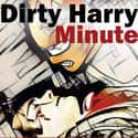 Dirty Harry Minute is listed (or ranked) 40 on the list The Best Podcasts With Episodes That Are 30 Minutes Or Less