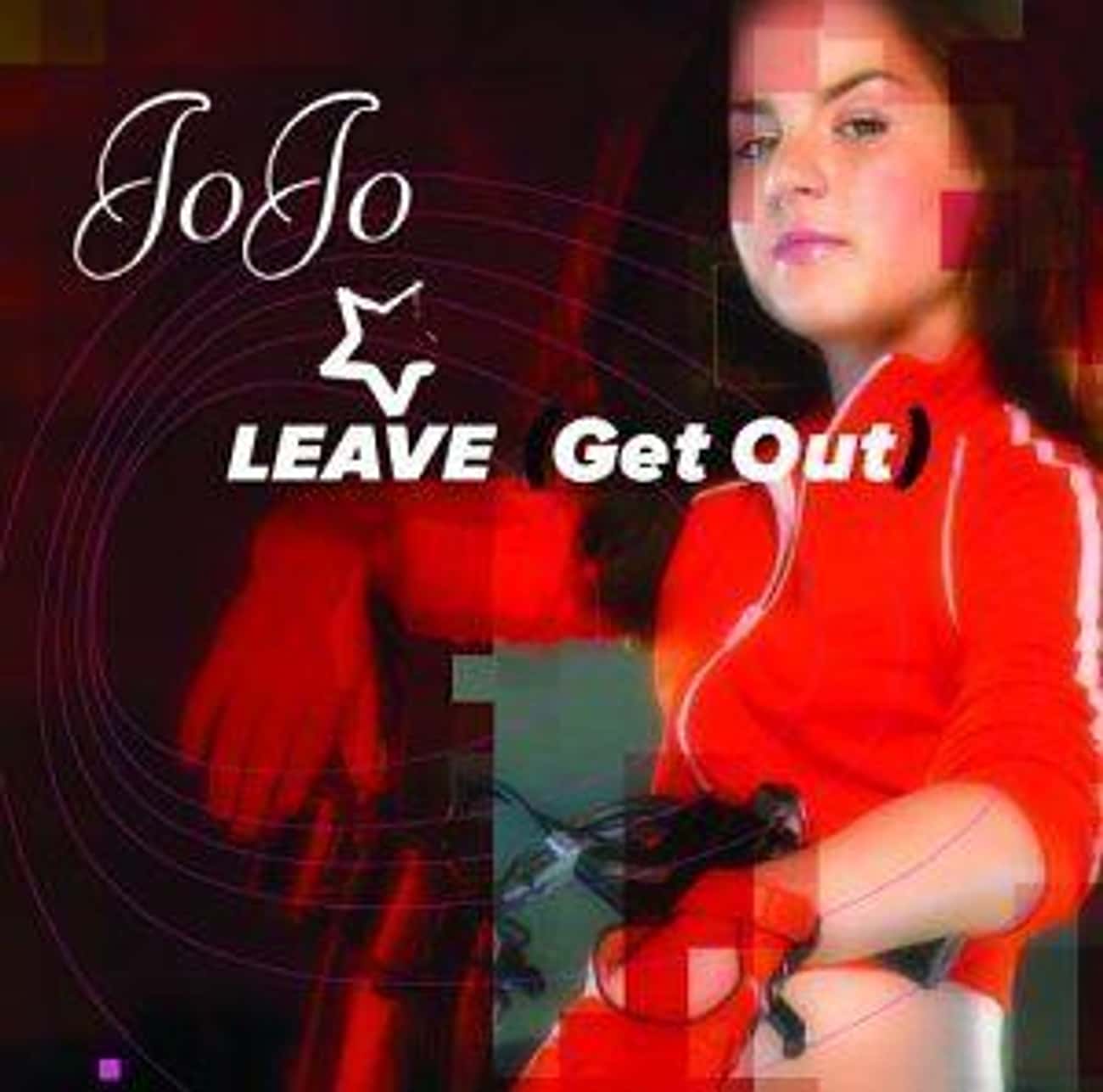 'Leave (Get Out)' - JoJo, 14