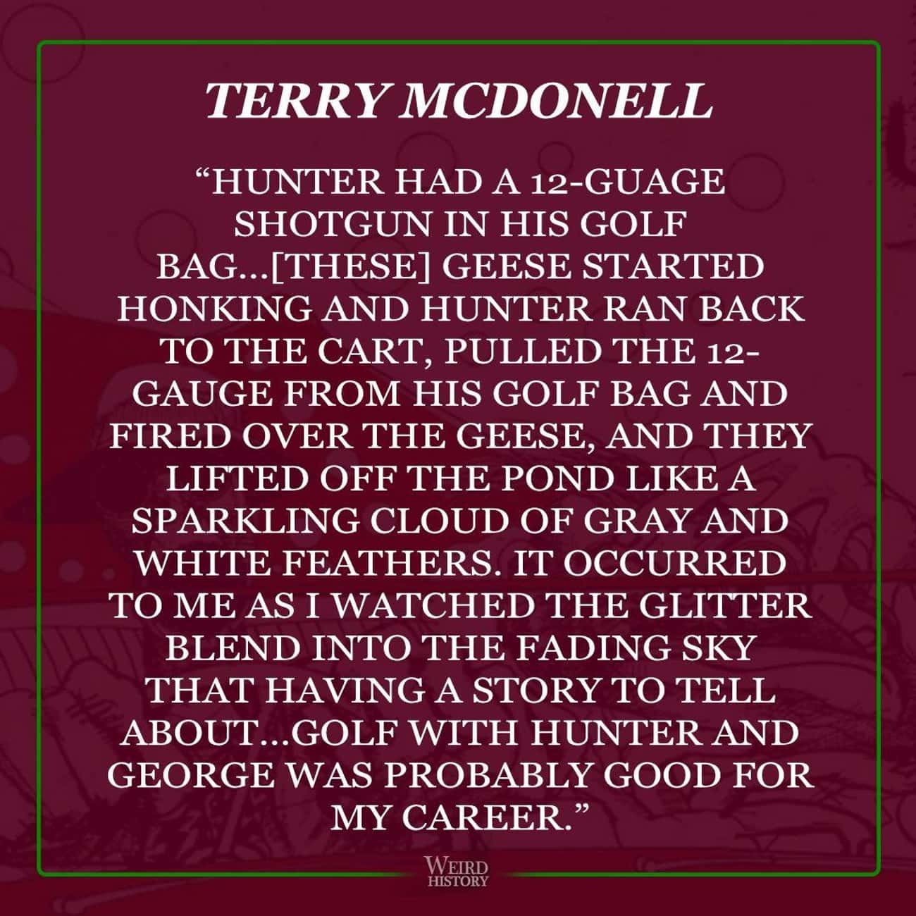 Terry McDonell Remembers Him Aiming At Geese On A Golf Course
