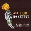 All Crime No Cattle on Random Most Popular True Crime Podcasts Right Now