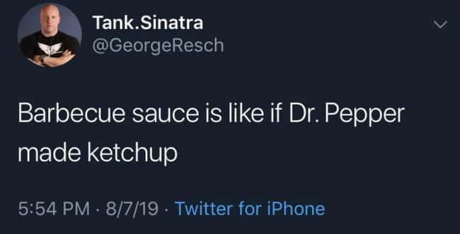 The Dr. Pepper Of Ketchup is listed (or ranked) 22 on the list 24 Times People Accidentally Formed A Brand New Sentence