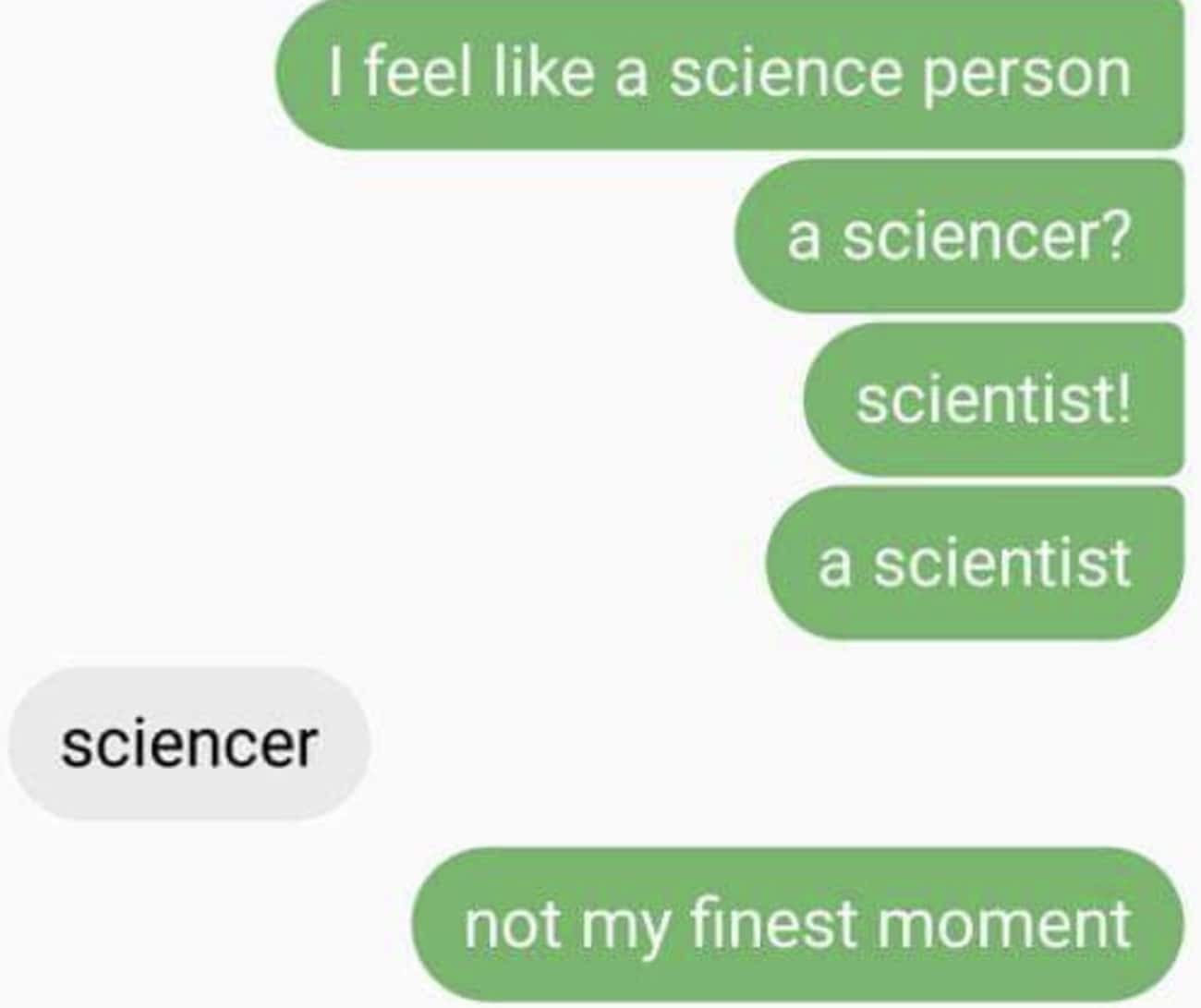 Feel like перевод на русский. Green Science aesthetic. Scientist aesthetic. Cause i feel like. Funny text personality.