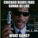 Bears Fans Are Quick To Forget... on Random Memes To Express Why Chicago Bears Fans Are Worst