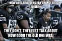 Not A Bad Idea on Random Memes To Express Why Oakland Raiders Fans Are Worst