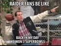 Glory Days on Random Memes To Express Why Oakland Raiders Fans Are Worst