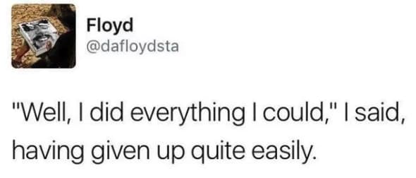 31 Memes That Only People Who Love Self-Deprecation Will Appreciate