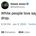 The White Mic Drop on Random People Are Sharing Things White People Love To Say And They're Hilariously Accurate