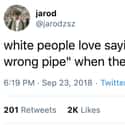 Are You Okay, Sarah? on Random People Are Sharing Things White People Love To Say And They're Hilariously Accurate