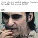 You Wouldn't Get It on Random Hilarious Memes About Uchiha Clan